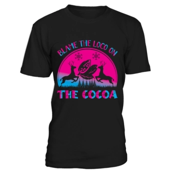 Blame the Loco on the Cocoa Christmas Shirt