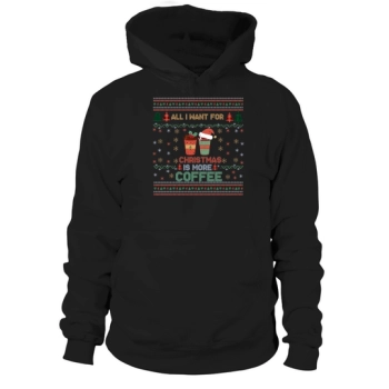 All I Want For Christmas Is More Coffee Funny Retro Ugly Christmas Hoodies