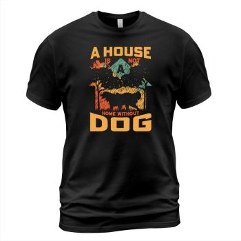 A house is no home without a dog