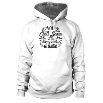 You Cant Scare Me Im A Hero Halloween Costume Hoodies