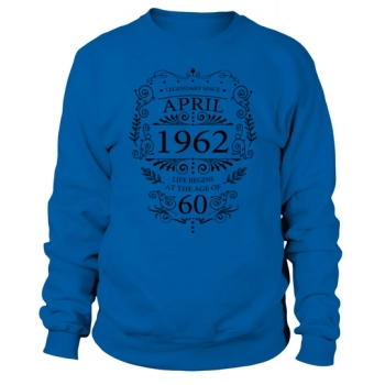 60th Birthday Gifts April 1962 Sweatshirt