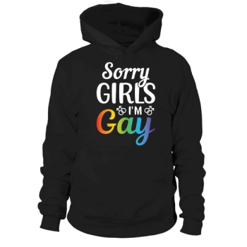 Sorry Girls Im Gay LGBT Hoodies