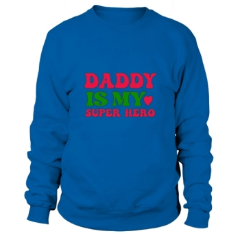 Dad is my superhero Sweatshirt