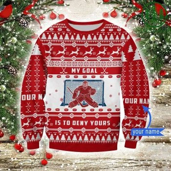 Hockey Goalie My Goal Is To Deny Yours Sweater