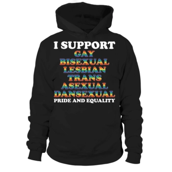 I Support Gay Bisexual Lesbian Trans Asexual Dansexual Pride And Equality Hoodies