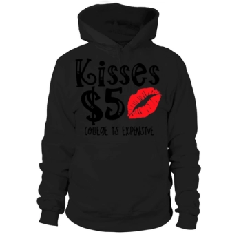 Funny Valentine Kisses 5 College Is Expensive9 Hoodies