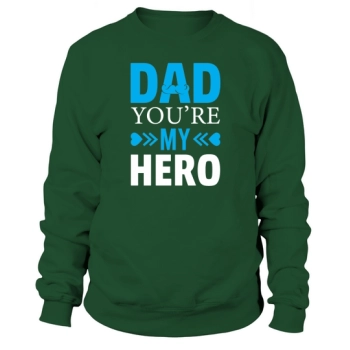 Dad You Are My Hero Sweatshirt