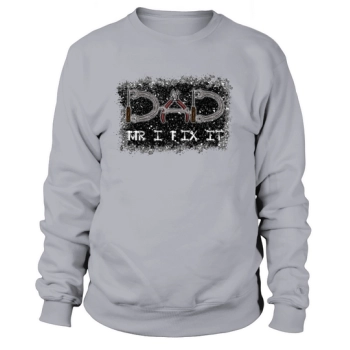 Daddy Mr. I Fix It Sublimation Sweatshirt