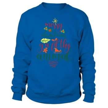 Merry Christmas Ya Filthy Animal Sweatshirt