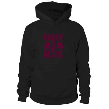 Daddy Is My Bestie Hoodies