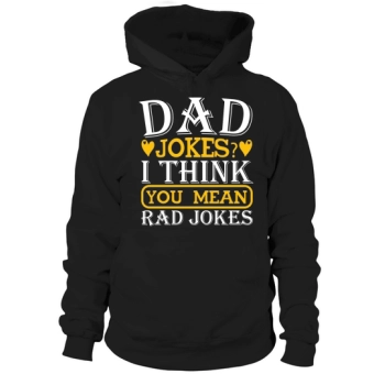 Daddy Jokes I Think You Mean Rad Jokes Hoodies