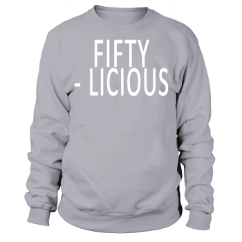 50th Birthday Fifty Licious Sweatshirt