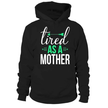 Tired as a mother Hoodies