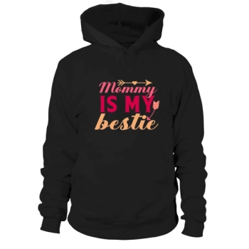 Mommy Is My Bestie Hoodies