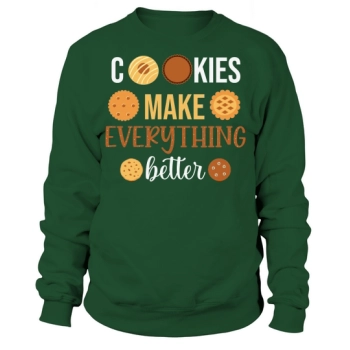 Cookies Make Everything Better Christmas Sweatshirt