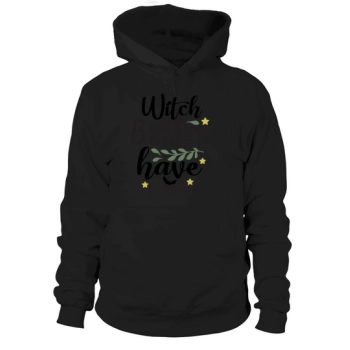 Witch Better Have My Candy for Halloween Party Hoodies