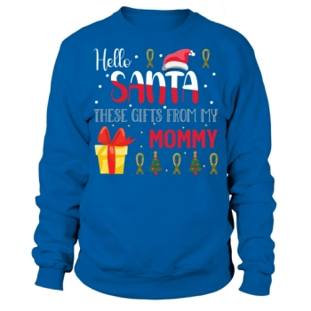 Hello Santa These Gifts From My Mommy Christmas Sweatshirt