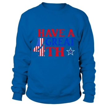 Have A Great 4th Graphic Sweatshirt