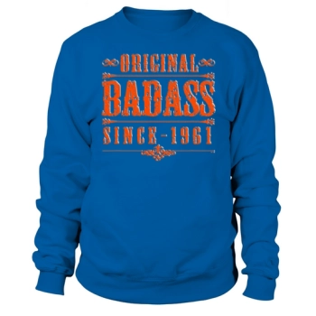 60th Birthday For Badass Since 1961 Men Or Woman Sweatshirt