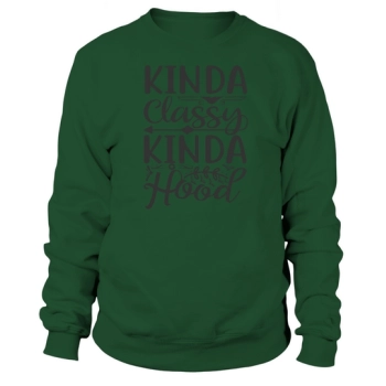 Kinda classy, kinda hood Sweatshirt