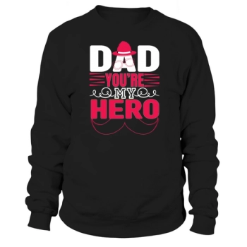 Daddy You Are My Hero Sweatshirt