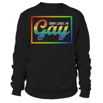 Sorry Ledies Im Gay Sweatshirt