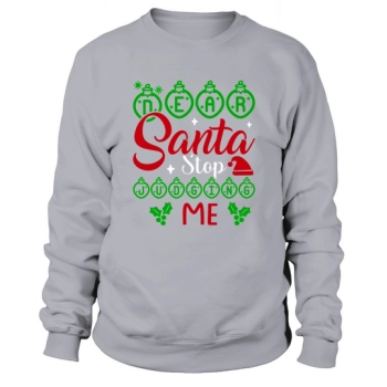 Dear Santa Stop Judging Me Ugly Christmas Sweatshirt