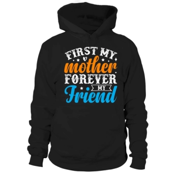 First My Mother, Forever My Friend Hoodies