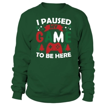 I stopped my game to be here Design for Christmas Day Sweatshirt