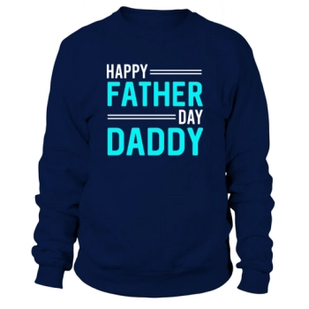 Happy Father's Day Daddy Sweatshirt