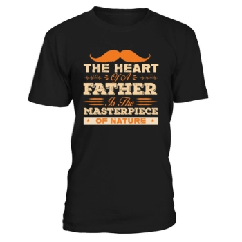 A FATHER'S HEART IS NATURE'S MASTERPIECE.