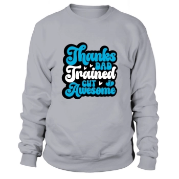 Thanks Dad Cut Awesome Sweatshirt