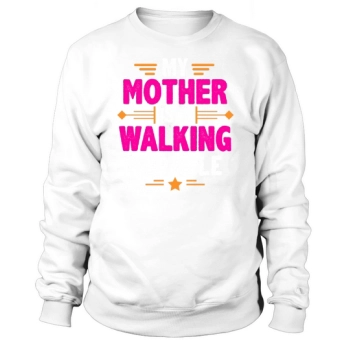 My mom is a walking miracle Sweatshirt