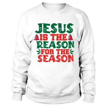 Jesus Is The Reason For The Season Sweatshirt