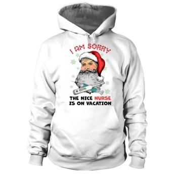 Im Sorry The Nice Nurse Christmas Hoodies