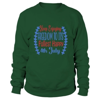 Continue to enjoy freedom to the full Happy 4th of July Sweatshirt