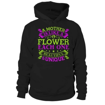 A mother is like a flower, each one beautiful & unique Hoodies