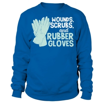 Nurse wounds scrubs and rubber gloves Sweatshirt