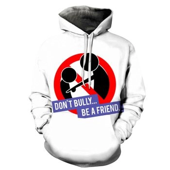 Don't Bully 3D - Sweatshirt, Hoodie, Pullover