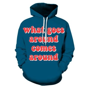 Comes Around Positive Quote 3D Hoodie Sweatshirt Pullover