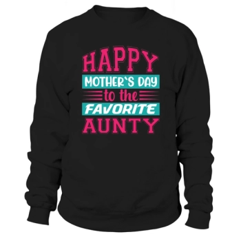 Happy Mother`s Day to the Faverite Auntie Sweatshirt