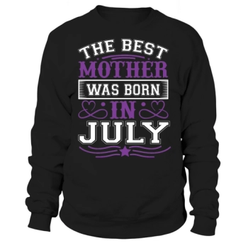 Best Mother Was Born In July Sweatshirt