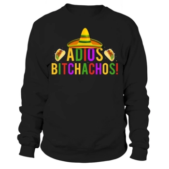 Adios Bitchachos Cinco De Mayo Sweatshirt