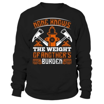 No one knows the weight of another's burden Sweatshirt