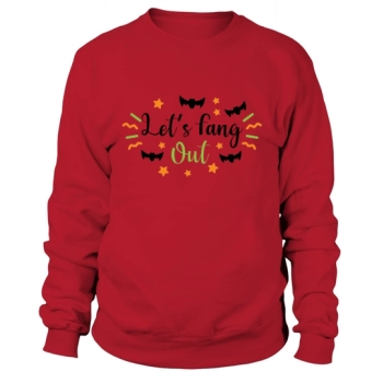 Lets Fang Out Halloween For October 31st Sweatshirt