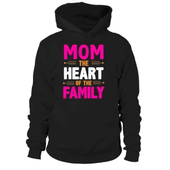 Mom The Heart Of The Family Hoodies