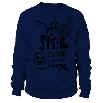 I put a spell on you because I can Sweatshirt