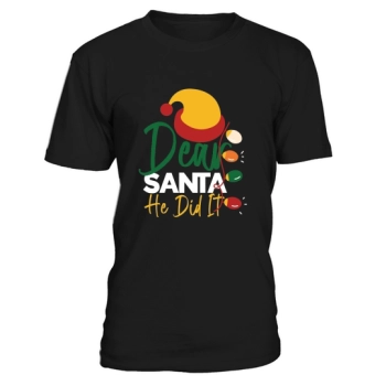 Dear Santa He Did It Christmas Shirt