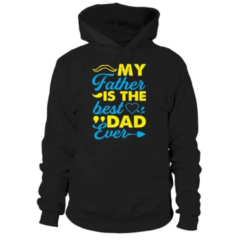 MY FATHER IS THE BEST DAD EVER Hooded Sweatshirt