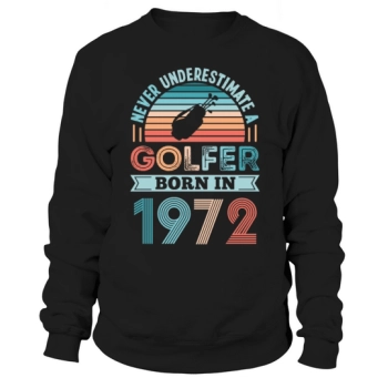 Golfer Born 1972 Golf 50th Birthday Gift Dad Sweatshirt